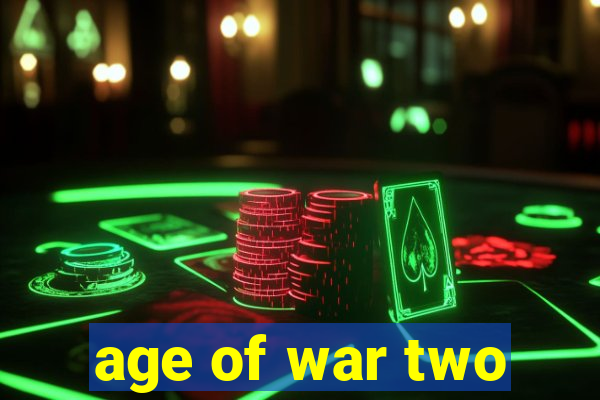 age of war two